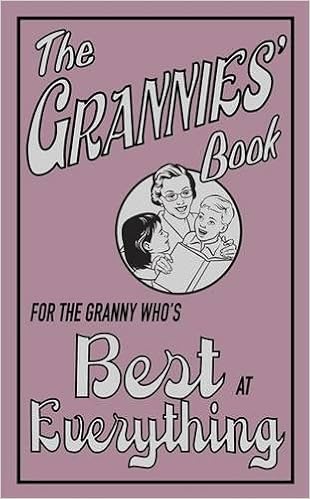 The Grannies Book For The Granny Who S Best At Everything Alison Maloney 9781843172512 Amazon Com Books