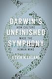 Darwin's Unfinished Symphony: How Culture Made the Human Mind