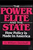 The Power Elite and the State : How Policy Is Made in America, Domhoff, G. William, 020230373X
