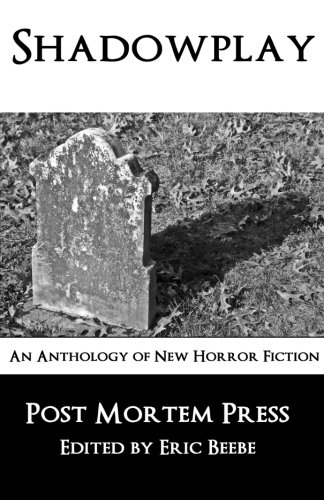 Shadowplay: An Anthology of New Horror Fiction