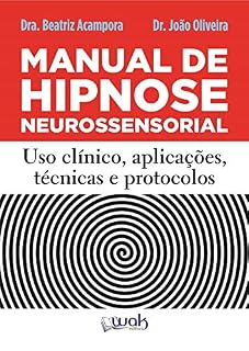 Livro Manual de Hipnose Neurossensorial: Uso clínico, aplicação, técnicas e protocolos