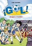 Amigos y rivales (Serie ¡Gol! 23) (Spanish Edition)