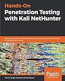 Hands-On Penetration Testing with Kali NetHunter: Spy on and protect vulnerable ecosystems using the Hands-On Penetration Testing with Kali NetHunter: Spy on and protect vulnerable ecosystems using the