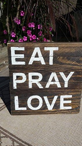 EAT PRAY LOVE Wood Sign Handpainted Cottage Home Lake Beach Cabin