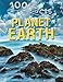 100 Facts - Planet Earth: Siscover Eberything You Need to Know About Planet Earth