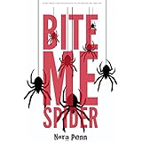 Bite Me Spider: A Fast-Paced Post-Apocalyptic Action Adventure Thriller