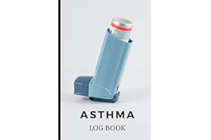 Asthma Log Book: A Simple 6 x 9, 120 Pages Asthma Logbook for Men Women Girls Boys Teens Students Couples to Record, Analyze and Track Progress (Asthma Gifts)