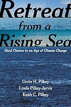Retreat from a Rising Sea: Hard Choices in an Age of Climate Change Retreat from a Rising Sea: Hard Choices in an Age of Climate Change