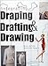 Integrating Draping, Drafting and Drawing by Bina Abling, Kathleen Maggio