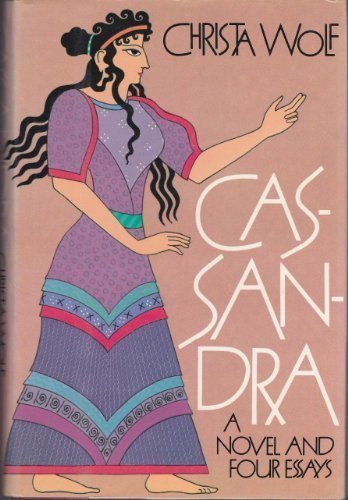 Cassandra A Novel And Four Essays By Christa Wolf 1984 05 01 Amazon Com Books Cassandra A Novel And Four Essays By Christa Wolf 1984 05 01 Amazon Com Books