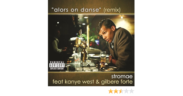 Alors On Danse Remix Feat Kayne West Gilbere Forte Explicit By Stromae On Amazon Music Amazon Com