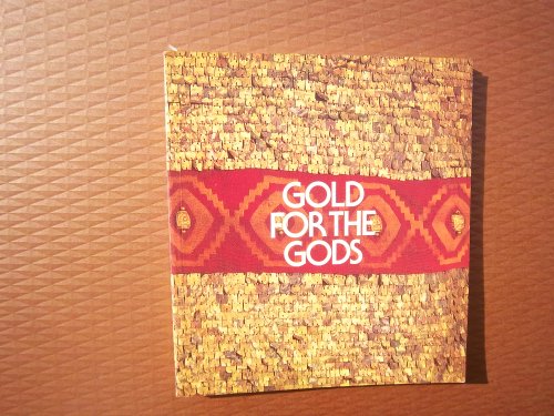 Gold for the gods: A catalogue to an exhibition of pre-Inca and Inca gold and artifacts from Peru