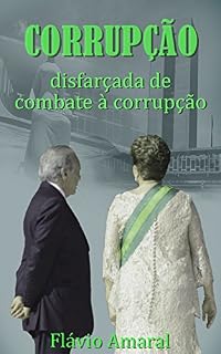 Livro Corrupção disfarçada de combate à corrupção