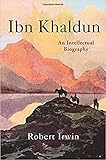 Ibn Khaldun: An Intellectual Biography
