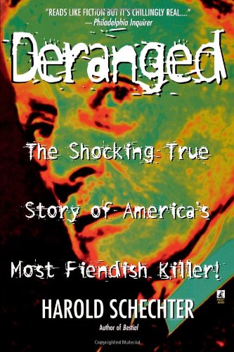 Deranged: The Shocking True Story of America's Most Fiendish Killer