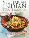 Vegetarian Indian Food & Cooking: Explore the very best of Indian vegetarian cuisine with 150 dishes by 