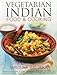 Vegetarian Indian Food & Cooking: Explore the very best of Indian vegetarian cuisine with 150 dishes by 