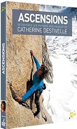 Ascensions - Découvrez Les Voyages Vertigineux De Catherine Destivelle