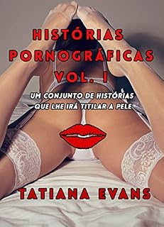 Livro Histórias pornográficas Vol. 1: histórias de sexo, fetiches, orgias, lésbicas e fantasias sexuais: Uma colecção de histórias de sexo selvagem, romance lésbico e fetiches