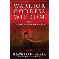 Warrior Goddess Wisdom: Daily Inspiration for Women (Warrior Goddess Training)