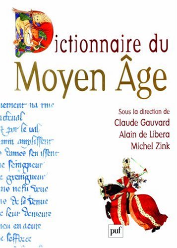 Dictionnaire du Moyen Âge by Claude Gauvard, Michel Zink, Alain de Libera