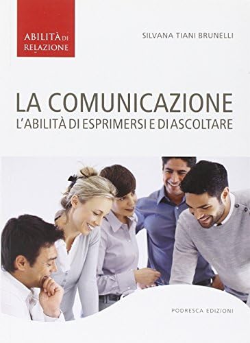 La comunicazione. L'abilità di esprimersi e di ascoltare