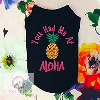 You Had Me At Aloha Dog Shirt