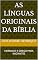 Livro AS LÍNGUAS ORIGINAIS DA BÍBLIA: HEBRAICO E GREGO PARA INICIANTES