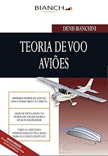Livro Teoria de Voo Aviões - Piloto Privado e Comercial: Tudo para Piloto Privado e Comercial