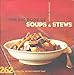 The Big Book of Soups and Stews: 262 Recipes for Serious Comfort Food
