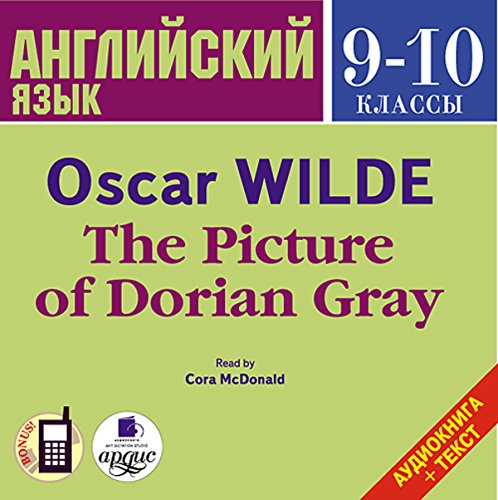 Angliyskiy yazyk. 9-10 klassy [English 9-10 Classes]: Oskar Uayl'd Portret Doriana Greya [Oscar Wilde's The Picture of Dorian Gray]
