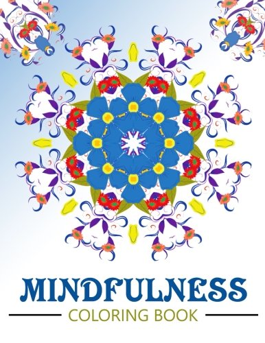 Mindfulness Coloring Book: Anti stress coloring book for adults (meditation for beginners)