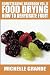 Homesteading Handbook vol. 6 Food Drying: How to Dehydrate Fruit (Homesteading Handbooks) (Volume 6) by Michelle Grande