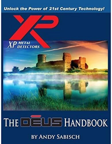 The XP Deus Metal Detector Hand book by Andy Sabisch by Andy Sabisch