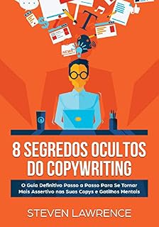 Livro 8 Segredos Ocultos Do Copywriting: O Guia Definitivo Passo a Passo Para Se Tornar Mais Assertivo nas Suas Copys e Gatilhos Mentais