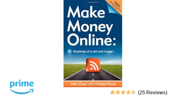 Make Money Online Roadmap Of A Dot Com Mogul John Chow - 