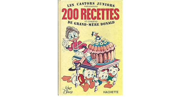Deux Cents Recettes Par Grand Mere Donald 9782010050688 Amazon Com Books