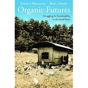 Organic Futures: Struggling for Sustainability on the Small Farm (Yale Agrarian Studies Series)