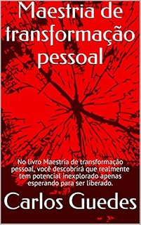 Livro Maestria de transformação pessoal: No livro Maestria de transformação pessoal, você descobrirá que realmente tem potencial inexplorado apenas esperando para ser liberado.