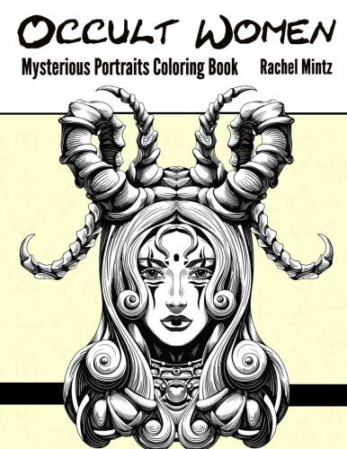 Occult Women - Mysterious Portraits Coloring Book: Beautiful Shaman, Witchcraft & Dark Spiritual Faces of Fantasy for Teenagers & Adults by Rachel Mintz