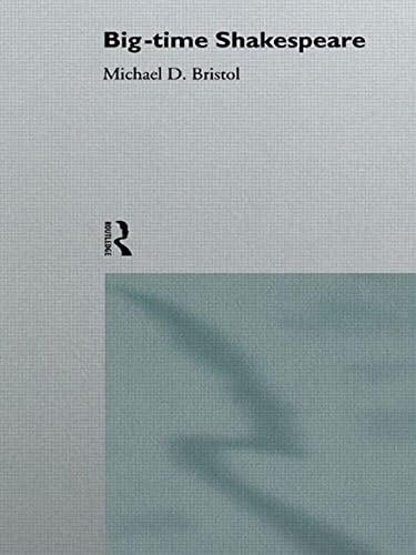 Big-Time Shakespeare (Is Shakespeare Great? Or Is It all Just Hype?)