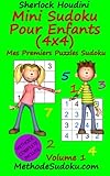 Mini Sudoku Pour Enfants (4x4) - Mes Premiers Puzzles Sudoku - Volume 1 (French Edition) by Sherlock Houdini