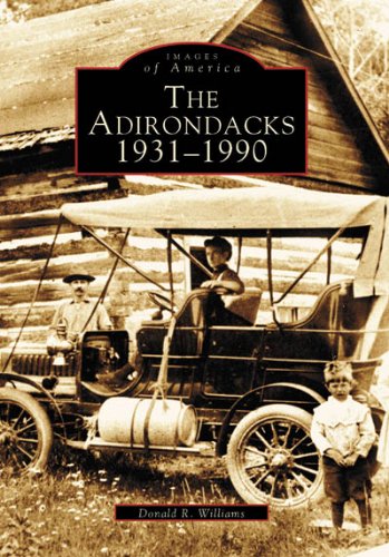 The Adirondacks 1931-1990 (NY) (Images of America) by Donald R. Williams