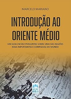 Livro INTRODUÇÃO AO ORIENTE MÉDIO: Um guia em dez perguntas sobre uma das regiões mais importantes e complexas do mundo