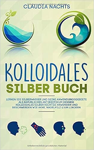 Amazon Fr Kolloidales Silber Buch Lernen Sie Silberwasser Und