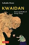 Kwaidan: Stories and Studies of Strange Things by Lafcadio Hearn