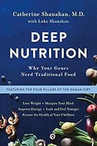 Deep Nutrition: Why Your Genes Need Traditional Food