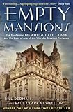 Empty Mansions: The Mysterious Life of Huguette Clark and the Spending of a Great American Fortune