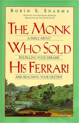 The Monk Who Sold His Ferrari A Fable About Fulfilling Your Dreams And Reaching Your Destiny By Robin S Sharma 1998 05 01 Amazon Com Books