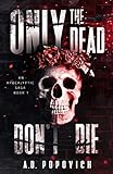 ONLY THE DEAD DON'T DIE: An Apocalyptic Saga - Book 1